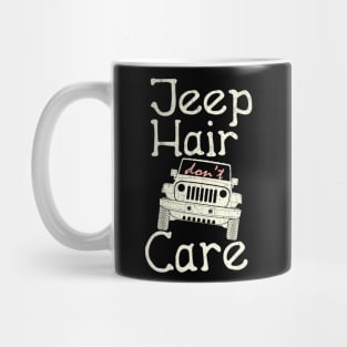 Jeep Hair Don`t Care Shirt for Men and Women Mug